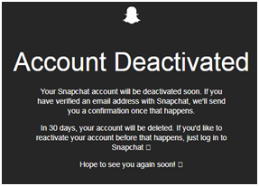 That’s it; your snapchat account will be deactivated.