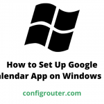 How to Set Up Google Calendar App on Windows 10